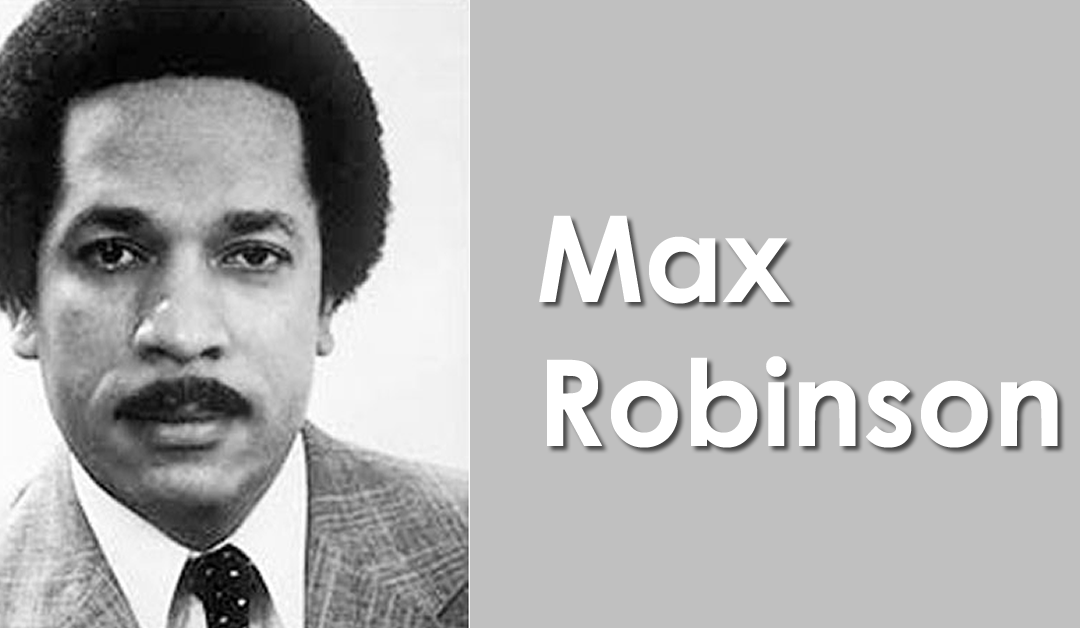 Max Robinson: Black History Month Spotlight